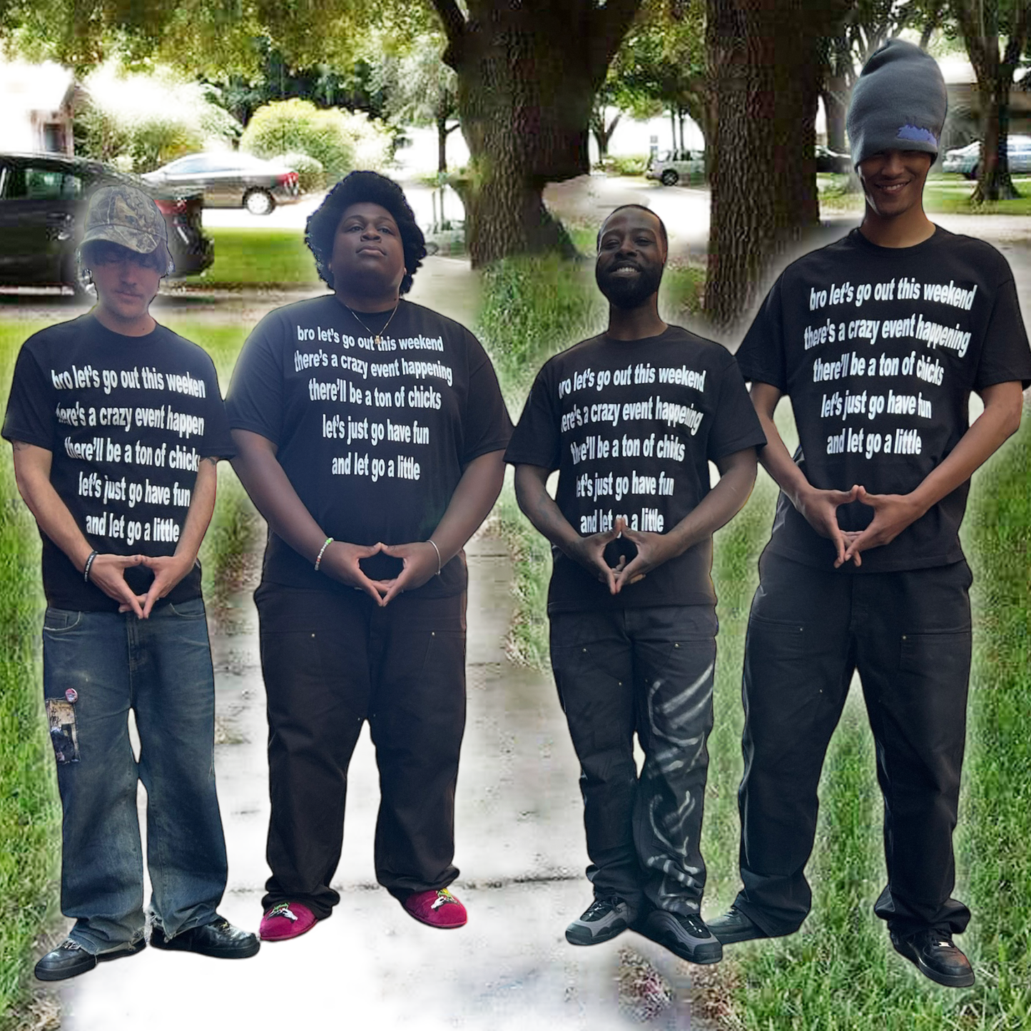 bro lets go out *shirt*