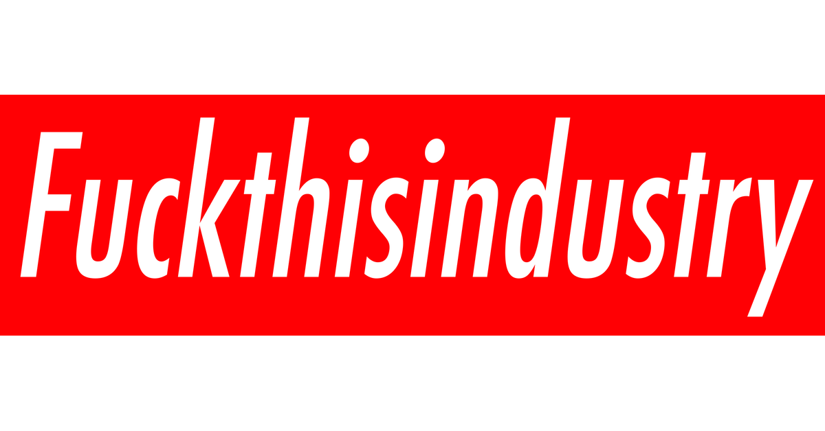 fuck this industry 2008 – FUCKTHISINDUSTRY2008